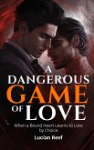 A Dangerous Game of Love: When a Bound Heart Learns to Love by Choice (eBook, ePUB)