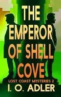 Cover The Emperor of Shell Cove (The Lost Coast Mysteries, #2) (eBook, ePUB)