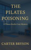 The Pilates Poisoning: A Pilates Studio Cozy Mystery (eBook, ePUB) The Pilates Poisoning: A Pilates Studio Cozy Mystery (eBook, ePUB)