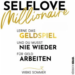 Cover Selflove Millionaire: Lerne das Geldspiel und du musst nie wieder für Geld arbeiten (MP3-Download)
