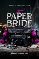 The Paper Bride (Saints of St. Odessa, #2) (eBook, ePUB) - Nwaocha, Abigail O.