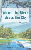 Where the River Meets the Sky (eBook, ePUB) Where the River Meets the Sky (eBook, ePUB)