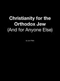 Christianity for the Orthodox Jew: And for Anyone Else (eBook, ePUB)
