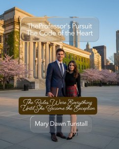 Cover The Professor's Pursuit: The Code of the Heart The Rules Were Everything. Until She Became the Exception (Marrying a Billionaire - Romance Novels, #2) (eBook, ePUB)
