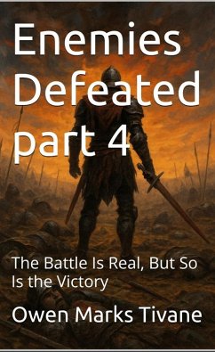 Enemies Defeated part 4: The battle is real so is the victory (eBook, ePUB) - Tivane, Owen Marks Enemies Defeated part 4: The battle is real so is the victory (eBook, ePUB) - Tivane, Owen Marks