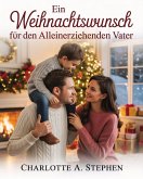 Ein Weihnachtswunsch für den alleinerziehenden Vater (Pinehaven Weihnachtszauber) (eBook, ePUB)