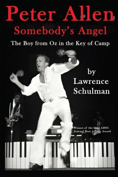 Peter Allen: Somebody's Angel - The Boy from Oz in the Key of Camp (eBook, ePUB) - Schulman, Lawrence