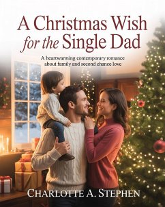 ¿A Christmas Wish For The Single Dad (Pinehaven Christmas Romance, #1) (eBook, ePUB) - Stephen, Charlotte A. ¿A Christmas Wish For The Single Dad (Pinehaven Christmas Romance, #1) (eBook, ePUB) - Stephen, Charlotte A.
