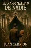 EL DIARIO MALDITO DE NADIE (TRILOGÍA DE NADIE, #1) (eBook, ePUB) EL DIARIO MALDITO DE NADIE (TRILOGÍA DE NADIE, #1) (eBook, ePUB)