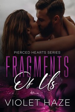 Fragments of Us (Pierced Hearts, #1) (eBook, ePUB) - Haze, Violet Fragments of Us (Pierced Hearts, #1) (eBook, ePUB) - Haze, Violet
