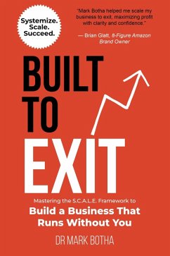 Cover Built to Exit: Mastering the S.C.A.L.E. Framework to Build a Business That Runs Without You (eBook, ePUB)