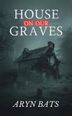 House on our Graves (eBook, ePUB)