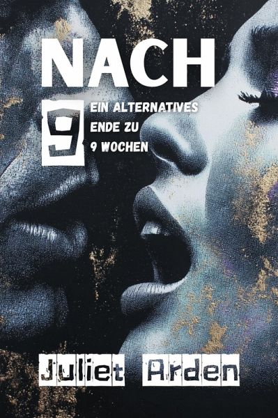 NACH 9: Ein alternatives Ende zu 9 Wochen (eBook, ePUB) NACH 9: Ein alternatives Ende zu 9 Wochen (eBook, ePUB)