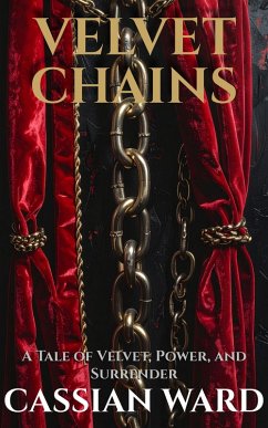 Velvet Chains (eBook, ePUB) - Ward, Cassian; Ward, Cassian