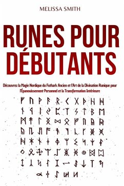 Cover Runes pour Débutants: Découvrez la Magie Nordique du Futhark Ancien et l'Art de la Divination Runique pour l'Épanouissement Personnel et la Transformation Intérieure (eBook, ePUB)