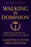 Walking in Dominion: Practical Steps to Living Heaven on Earth (eBook, ePUB)