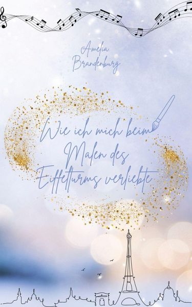 Wie ich mich beim Malen des Eiffelturms verliebte (eBook, ePUB)