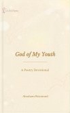 God of My Youth: A Poetry Devotional (Worship Poetry Devotional, #2) (eBook, ePUB) God of My Youth: A Poetry Devotional (Worship Poetry Devotional, #2) (eBook, ePUB)
