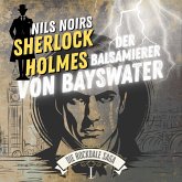 Nils Noirs Sherlock Holmes, Staffel 6 - Die Rockdale Saga - Folge 1: Der Balsamierer von Bayswater (MP3-Download)