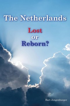 The Netherlands. Lost or Reborn? (Nation Reborn Series, #1) (eBook, ePUB) - Jongenburger, Bart