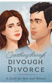 Getting Through Divorce: A Guide for Men and Women (eBook, ePUB)