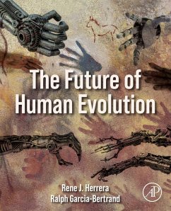 The Future of Human Evolution (eBook, ePUB) - Herrera, Rene J.; Garcia-Bertrand, Ralph