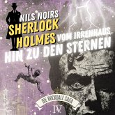 Nils Noirs Sherlock Holmes, Staffel 6 - Die Rockdale Saga - Folge 4: Vom Irrenhaus hin zu den Sternen (MP3-Download)