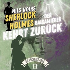 Cover Nils Noirs Sherlock Holmes, Staffel 6 - Die Rockdale Saga - Folge 3: Der Balsamierer kehrt zurück (MP3-Download)