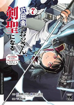 Cover Vom Landei zum Schwertheiligen - Ich bin nur ein alter Schwertmeister vom Land, aber meine Schülerinnen lassen mich nicht in Frieden! 07 (eBook, ePUB)