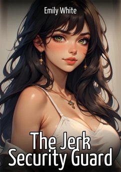 The Jerk Security Guard (eBook, ePUB) - White, Emily