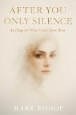 After You Only Silence: An Elegy for What Could Have Been (eBook, ePUB)
