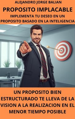 PROPOSITO IMPLACABLE (DESARROLLO PERSONAL, #1) (eBook, ePUB) - Balian, Alejandro