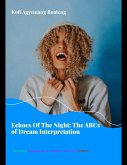 Echoes of the Night: The ABCs of Dream Interpretation (Scrolls to Screens, #7) (eBook, ePUB) Echoes of the Night: The ABCs of Dream Interpretation (Scrolls to Screens, #7) (eBook, ePUB)