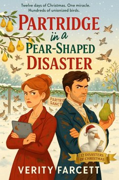 A Partridge in a Pear-Shaped Situation (The 12 Disasters of Christmas, #1) (eBook, ePUB) - Farcett, Verity A Partridge in a Pear-Shaped Situation (The 12 Disasters of Christmas, #1) (eBook, ePUB) - Farcett, Verity