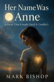 Her Name Was Anne: A Heart That Fought Until It Couldn't (eBook, ePUB)