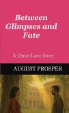 Between Glimpses and Fate (eBook, ePUB)