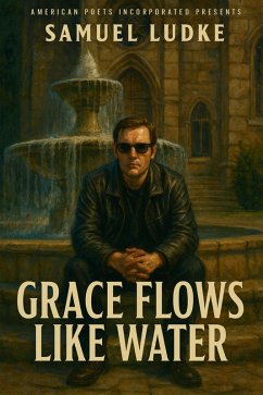 Grace Flows Like Water (eBook, ePUB) - Ludke, Samuel Grace Flows Like Water (eBook, ePUB) - Ludke, Samuel