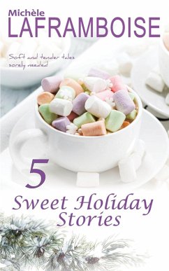 5 Sweet Holiday Tales (eBook, ePUB) - Laframboise, Michèle 5 Sweet Holiday Tales (eBook, ePUB) - Laframboise, Michèle