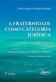 A Fraternidade como Categoria Jurídica: Fundamentos e Alcance (Expressão do Constitucionalismo Fraternal) (eBook, ePUB)