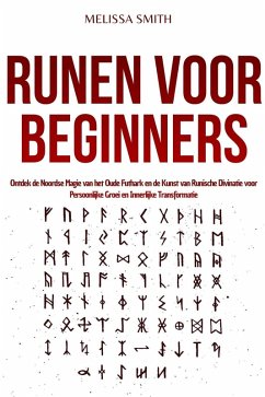 Cover Runen voor Beginners: Ontdek de Noordse Magie van het Oude Futhark en de Kunst van Runische Divinatie voor Persoonlijke Groei en Innerlijke Transformatie (eBook, ePUB)