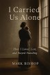 I Carried Us Alone: How I Loved, Lost,... - Bild 1