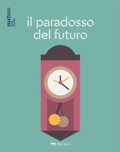Il paradosso del futuro (eBook, ePUB) - De Florio, Ciro; Aa. Vv.