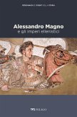Alessandro Magno e gli imperi ellenistici (eBook, ePUB)