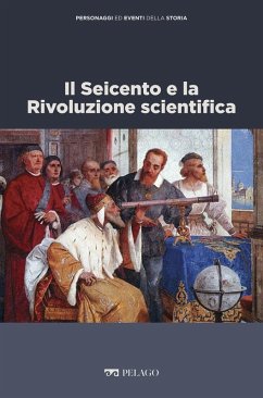 Il Seicento e la Rivoluzione scientifica (eBook, ePUB) - Casanova, Cesarina; Aa. Vv.