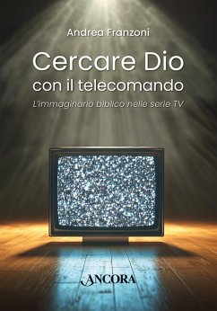 Cercare Dio con il telecomando (eBook, ePUB) - Franzoni, Andrea