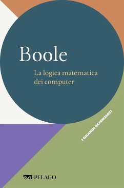 Boole - La logica matematica dei computer (eBook, ePUB) - Freguglia, Paolo; Aa. Vv.