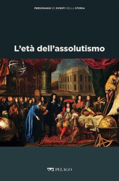 L'età dell'assolutismo (eBook, ePUB) - Casanova, Cesarina; Aa. Vv.