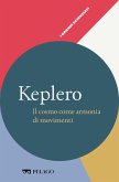 Keplero - Il cosmo come armonia di movimenti (eBook, ePUB)