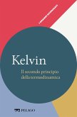 Kelvin - Il secondo principio della termodinamica (eBook, ePUB)