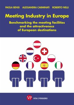 Meeting Industry in Europe. Benchmarking the meeting facilities and the attractiveness of European destinations (eBook, PDF) - Nelli, Roberto; Carminati, Alessandra; Bensi, Paola